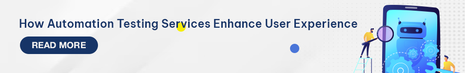 ow Automation Testing Services Enhance User Experience.png